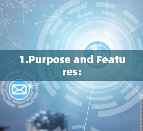 1.Purpose and Features: 1.Purpose and Features: